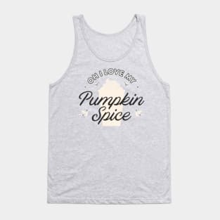 Oh I Love My Pumpkin Spice! Tank Top